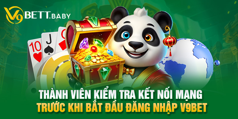 Thành viên kiểm tra kết nối mạng trước khi bắt đầu đăng nhập V9bet