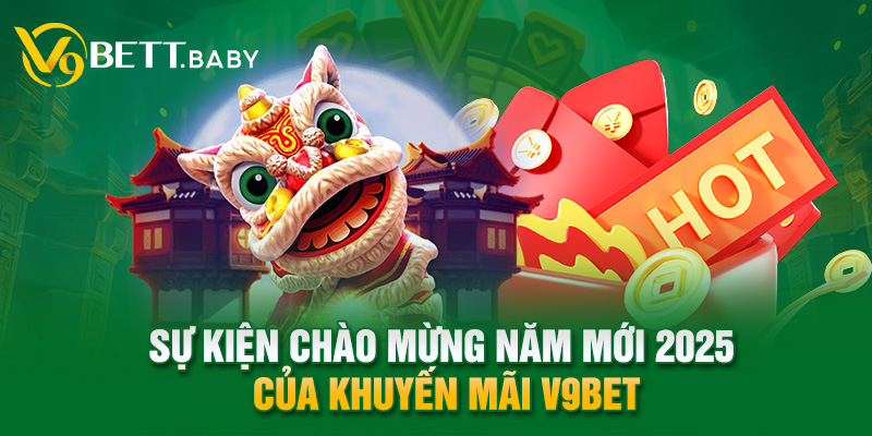 Sự kiện chào mừng năm mới 2025 của khuyến mãi V9bet