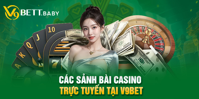 Các sảnh bài Casino trực tuyến tại V9bet