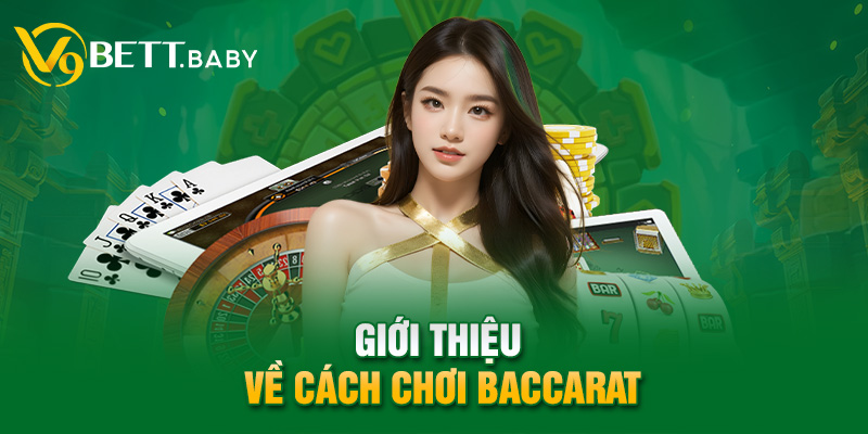 Giới thiệu về cách chơi Baccarat