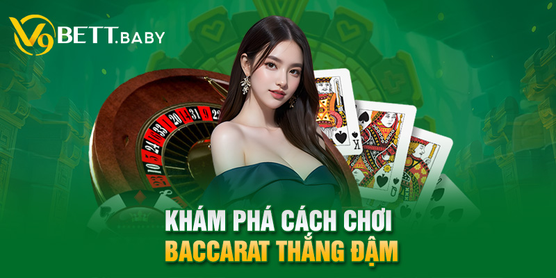 Khám phá cách chơi baccarat thắng đậm