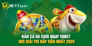 Bắn Cá H5 Chơi Ngay V9bet - Nơi Giải Trí Hấp Dẫn Nhất 2025