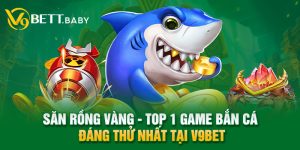 San Rong Vang - Top 1 Game Bắn Cá Đáng Thử Nhất Tại V9bet