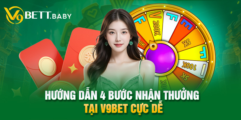 Hướng dẫn 4 bước nhận thưởng tại V9bet cực dễ 