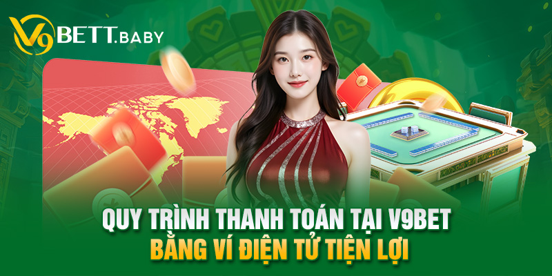 Quy trình thanh toán tại V9bet bằng ví điện tử tiện lợi