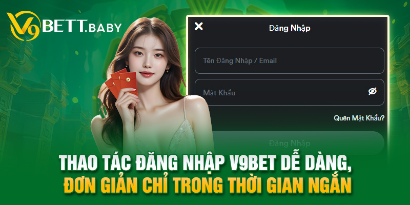 Thao tác đăng nhập V9bet dễ dàng, đơn giản chỉ trong thời gian ngắn